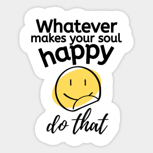 Do what makes you happy Sticker